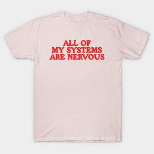 All Of My Systems Are Nervous - Funny Y2k Shirt Top, Y2k Clothing T-Shirt